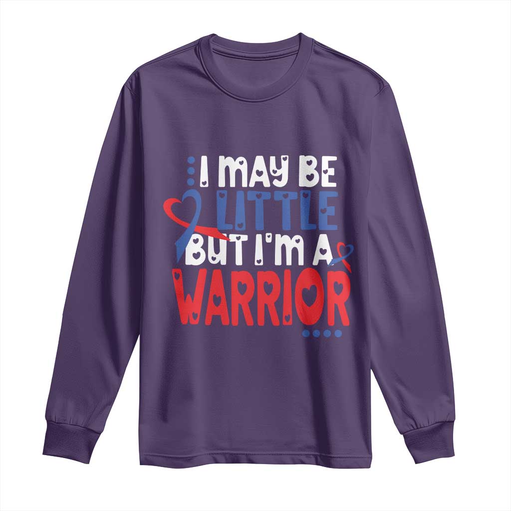 Congenital Heart Disease CHD Support Long Sleeve Shirt I May Be Little But I'm A Warrior