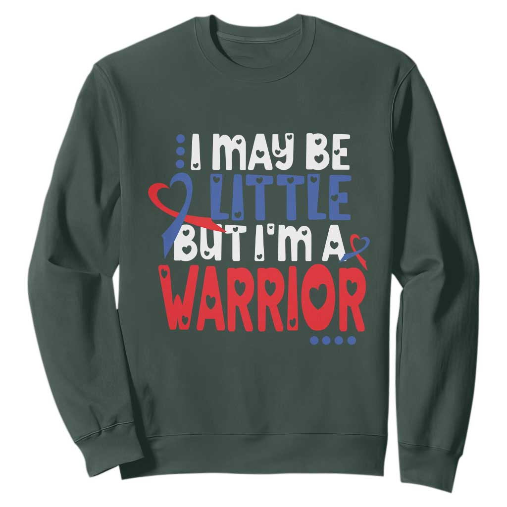 Congenital Heart Disease CHD Support Sweatshirt I May Be Little But I'm A Warrior