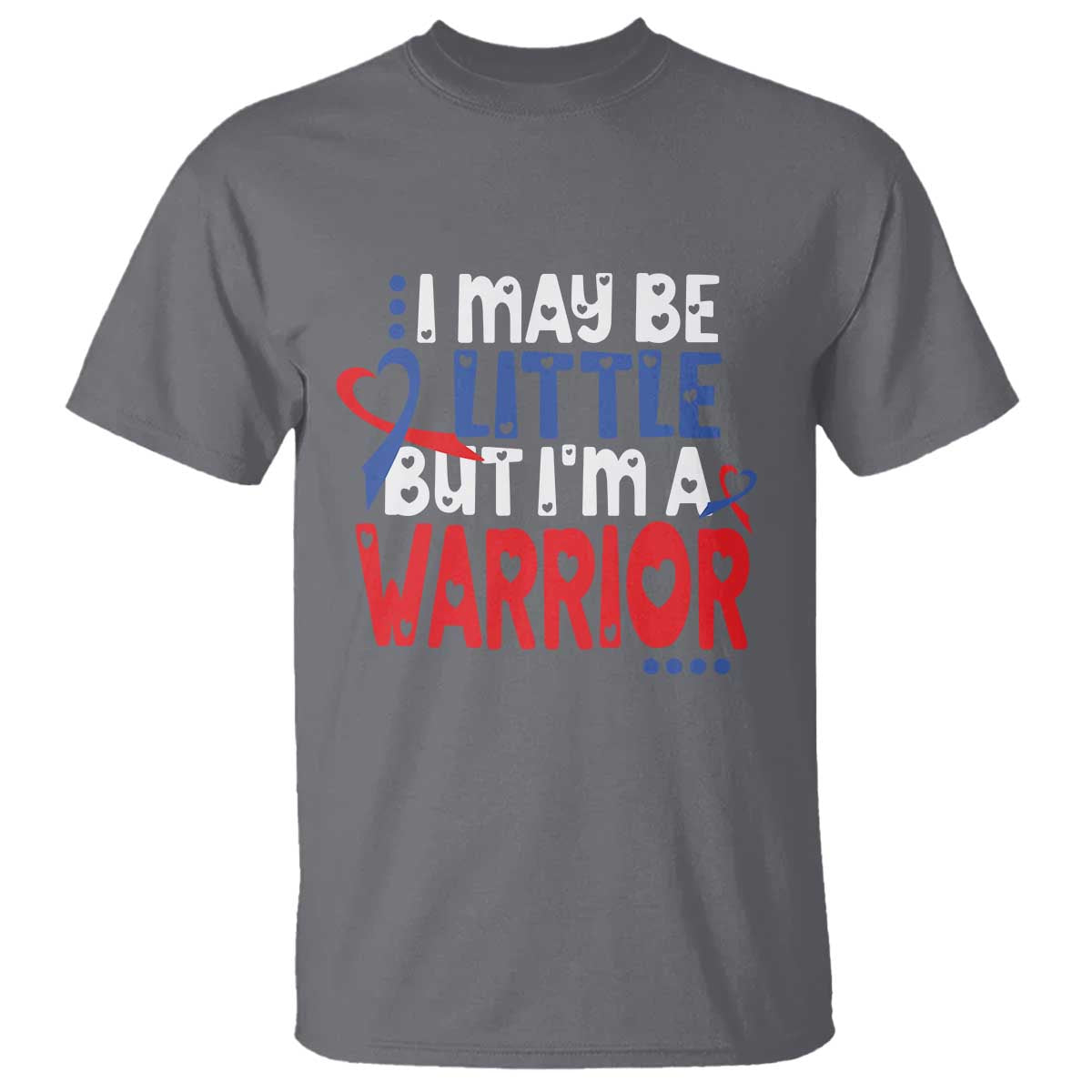 Congenital Heart Disease CHD Support T Shirt I May Be Little But I'm A Warrior