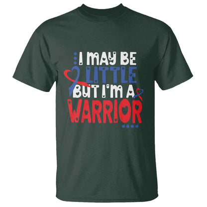 Congenital Heart Disease CHD Support T Shirt I May Be Little But I'm A Warrior