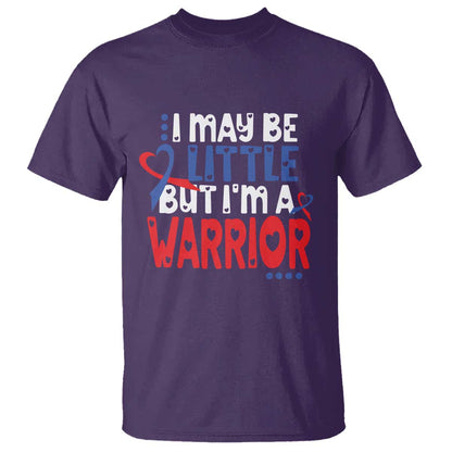Congenital Heart Disease CHD Support T Shirt I May Be Little But I'm A Warrior
