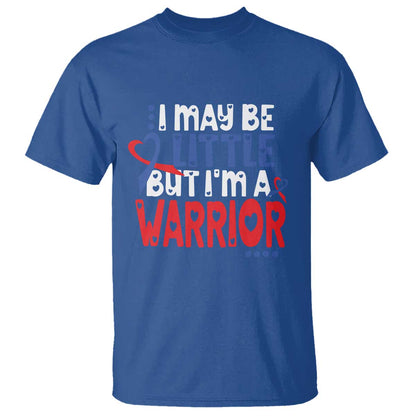 Congenital Heart Disease CHD Support T Shirt I May Be Little But I'm A Warrior
