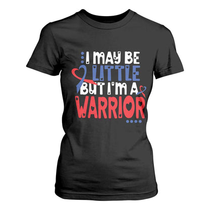 Congenital Heart Disease CHD Support T Shirt For Women I May Be Little But I'm A Warrior