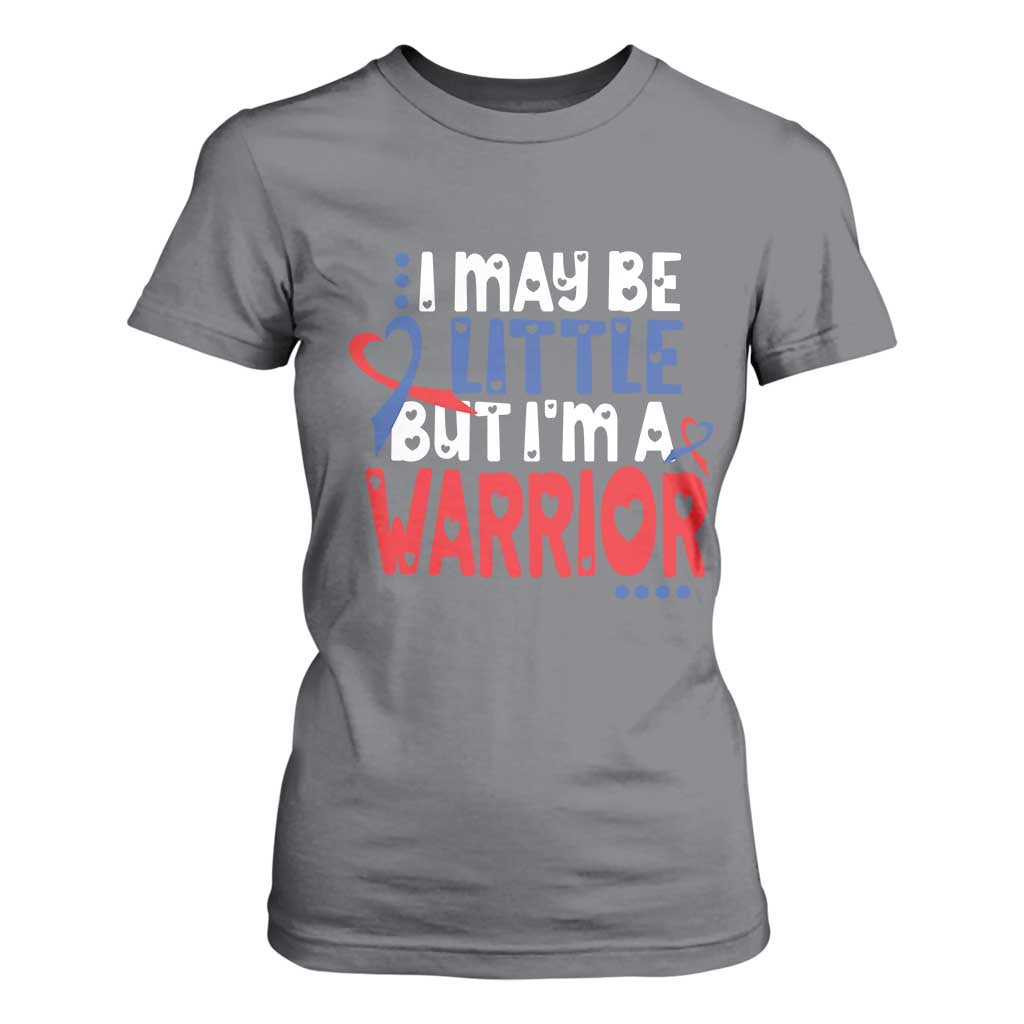 Congenital Heart Disease CHD Support T Shirt For Women I May Be Little But I'm A Warrior