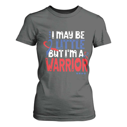 Congenital Heart Disease CHD Support T Shirt For Women I May Be Little But I'm A Warrior