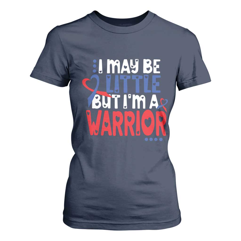 Congenital Heart Disease CHD Support T Shirt For Women I May Be Little But I'm A Warrior
