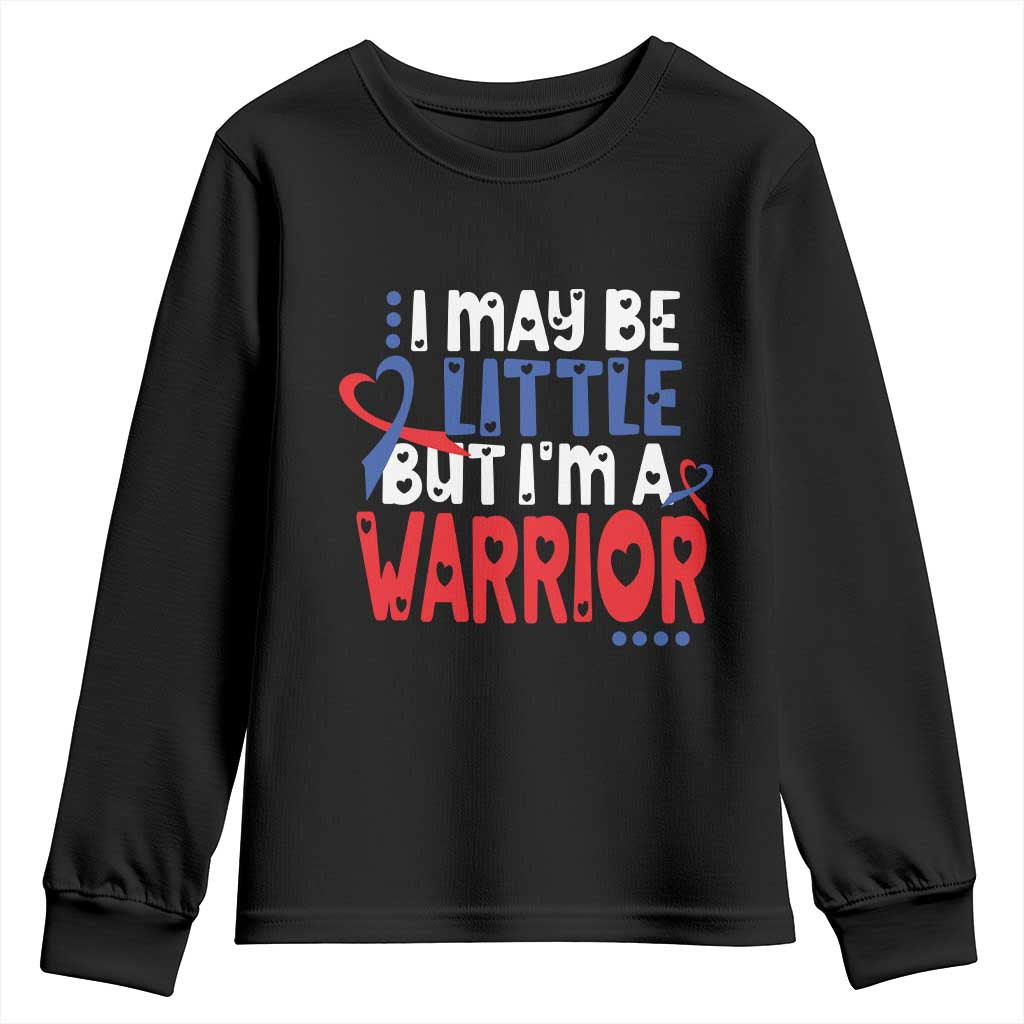 Congenital Heart Disease CHD Support Youth Sweatshirt I May Be Little But I'm A Warrior