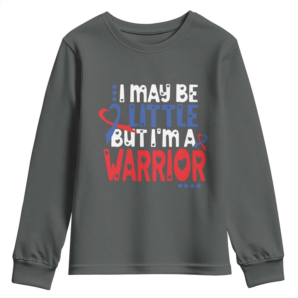 Congenital Heart Disease CHD Support Youth Sweatshirt I May Be Little But I'm A Warrior
