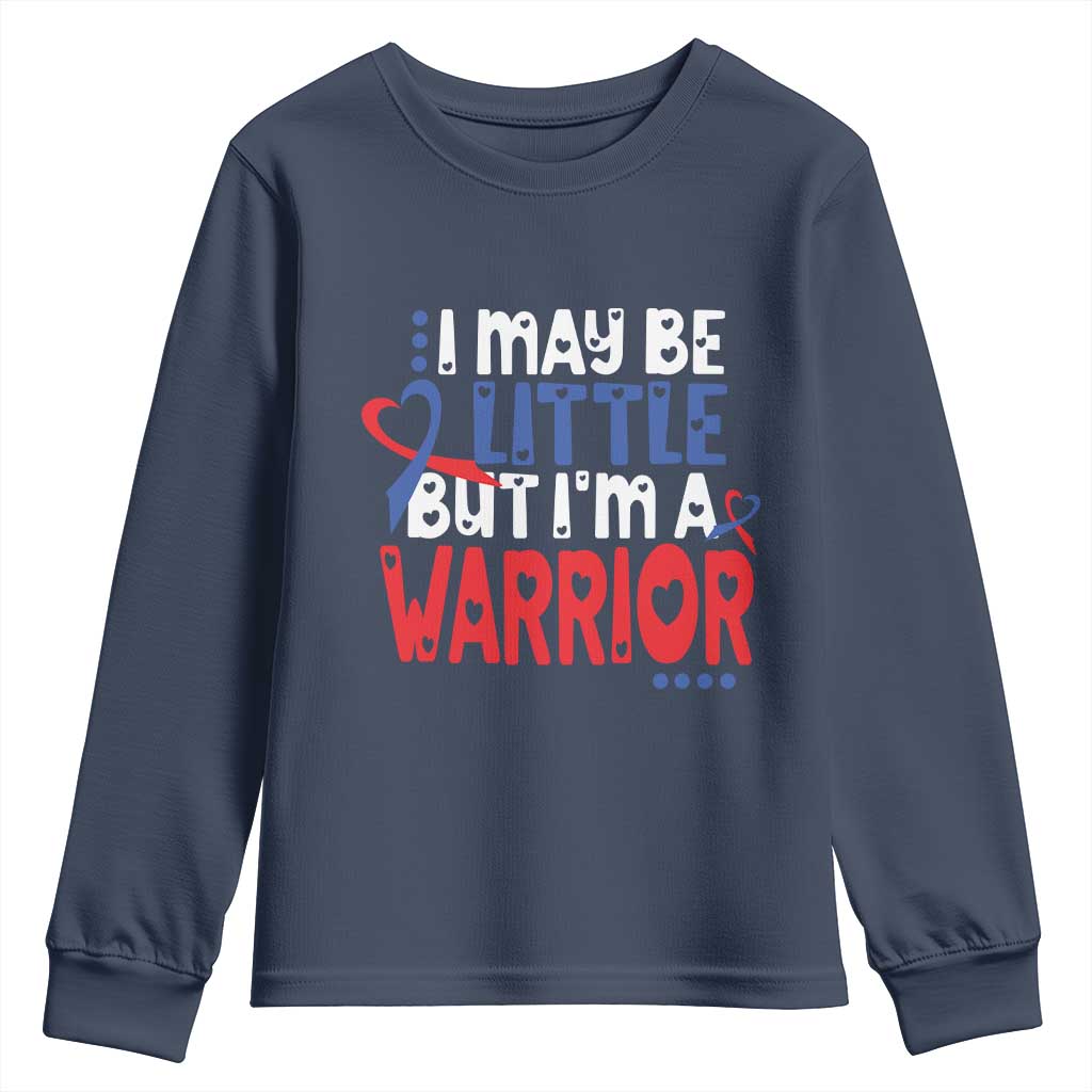 Congenital Heart Disease CHD Support Youth Sweatshirt I May Be Little But I'm A Warrior