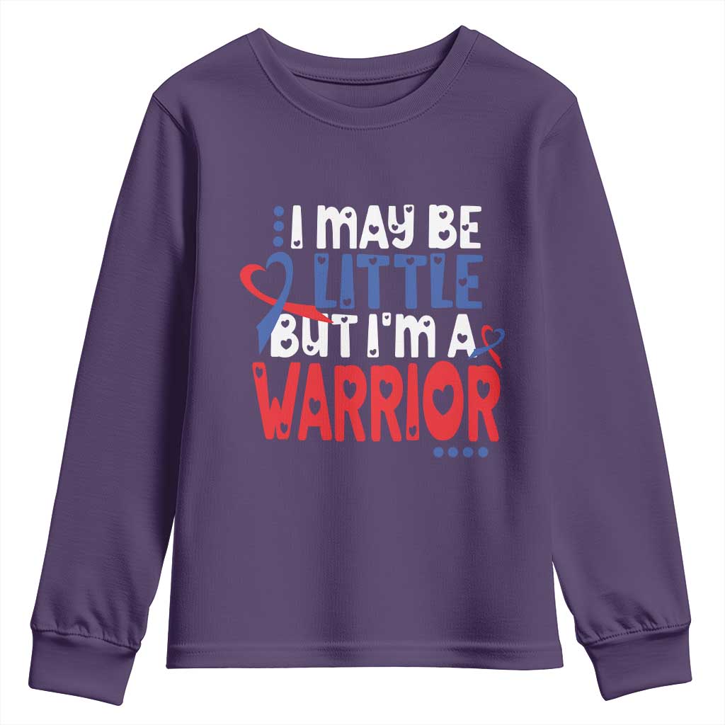 Congenital Heart Disease CHD Support Youth Sweatshirt I May Be Little But I'm A Warrior
