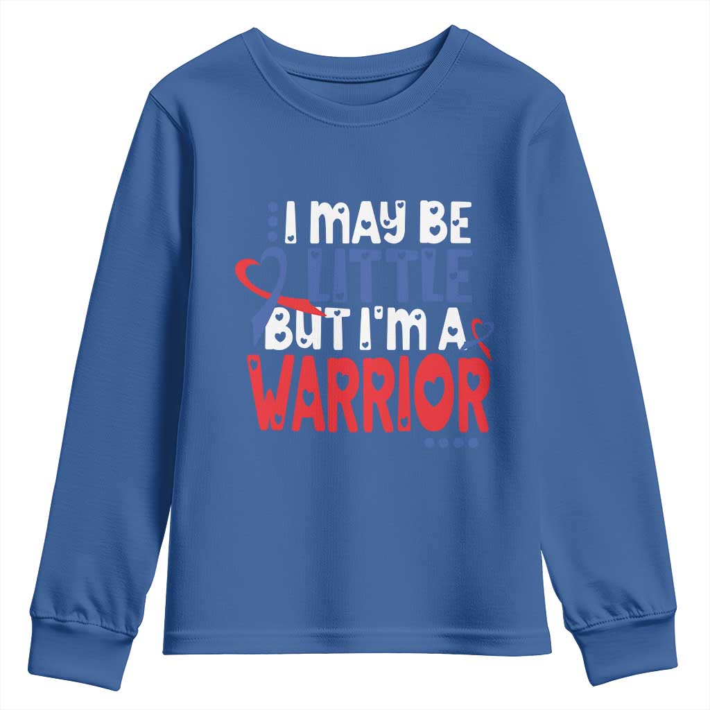 Congenital Heart Disease CHD Support Youth Sweatshirt I May Be Little But I'm A Warrior