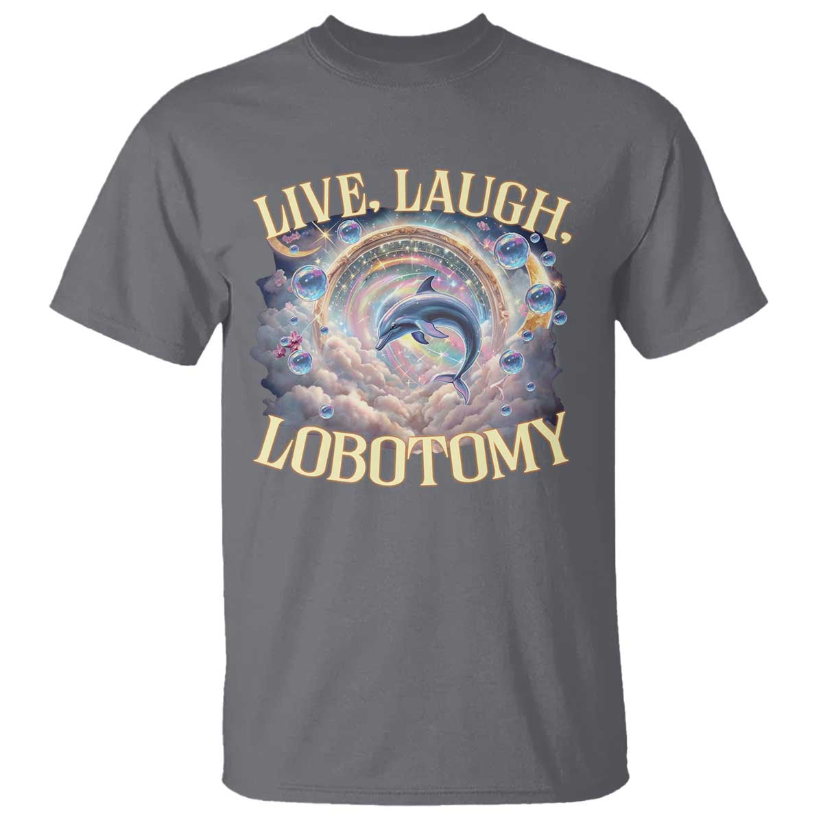 funny-live-laugh-lobotomy-t-shirt-dolphin-meme-silly-unhinged-joke
