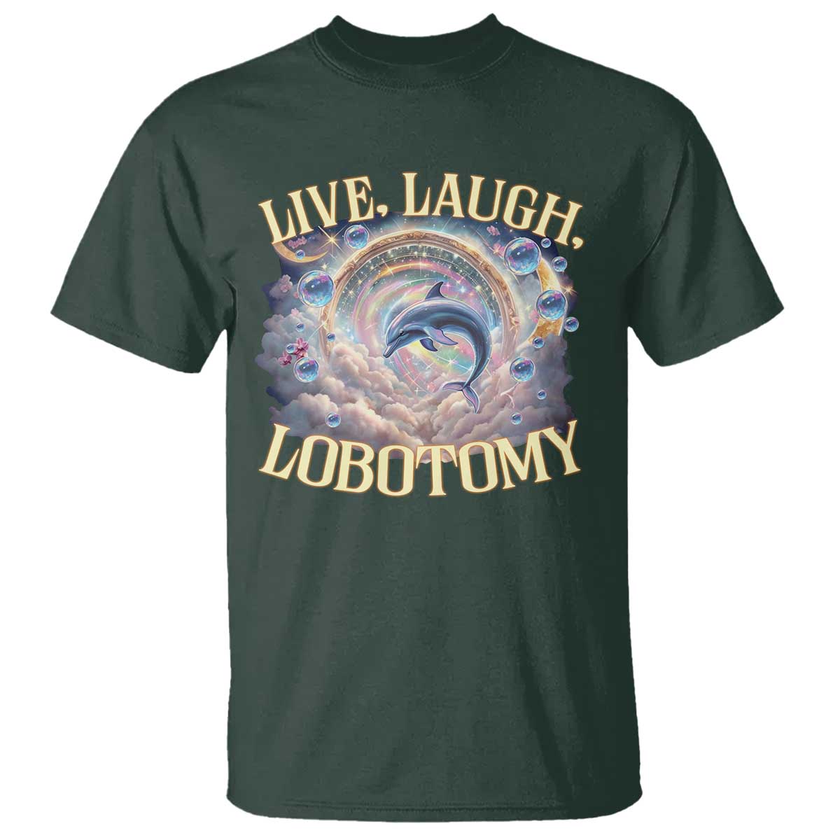 funny-live-laugh-lobotomy-t-shirt-dolphin-meme-silly-unhinged-joke