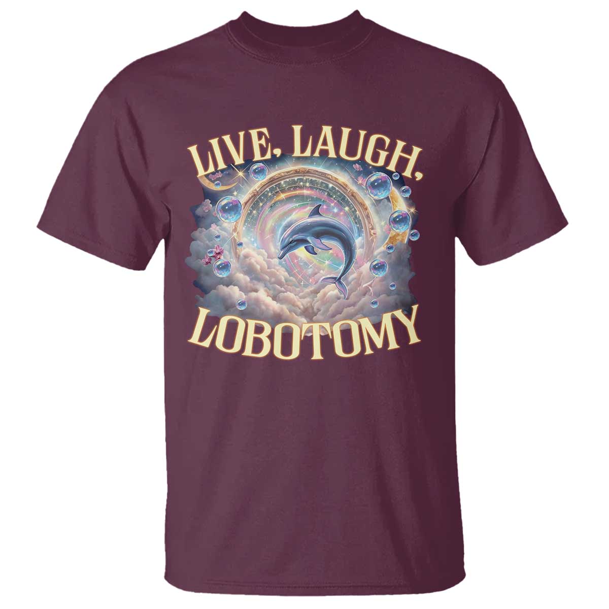 funny-live-laugh-lobotomy-t-shirt-dolphin-meme-silly-unhinged-joke