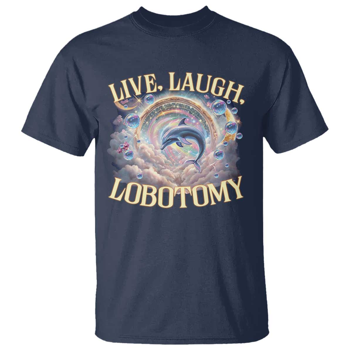funny-live-laugh-lobotomy-t-shirt-dolphin-meme-silly-unhinged-joke
