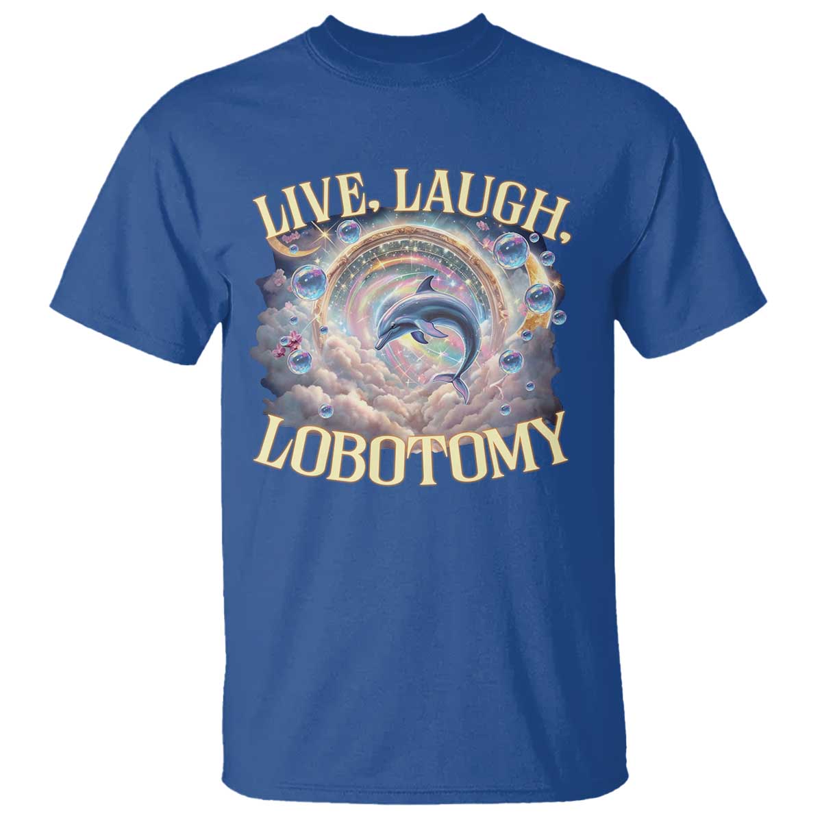 funny-live-laugh-lobotomy-t-shirt-dolphin-meme-silly-unhinged-joke