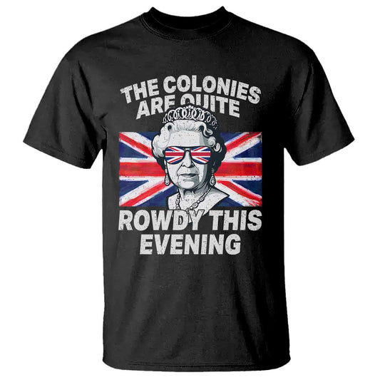 funny-the-colonies-are-quite-rowdy-this-evening-t-shirt-queen-4th-of-july