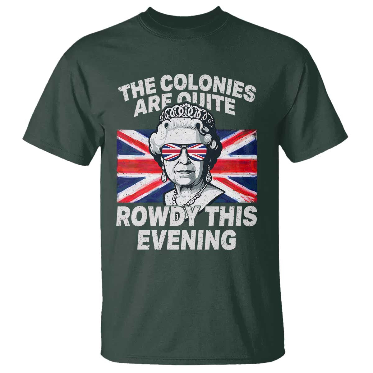 funny-the-colonies-are-quite-rowdy-this-evening-t-shirt-queen-4th-of-july