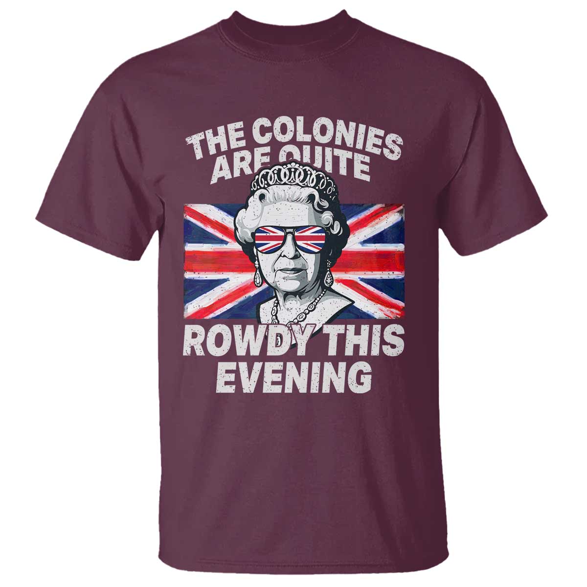 funny-the-colonies-are-quite-rowdy-this-evening-t-shirt-queen-4th-of-july