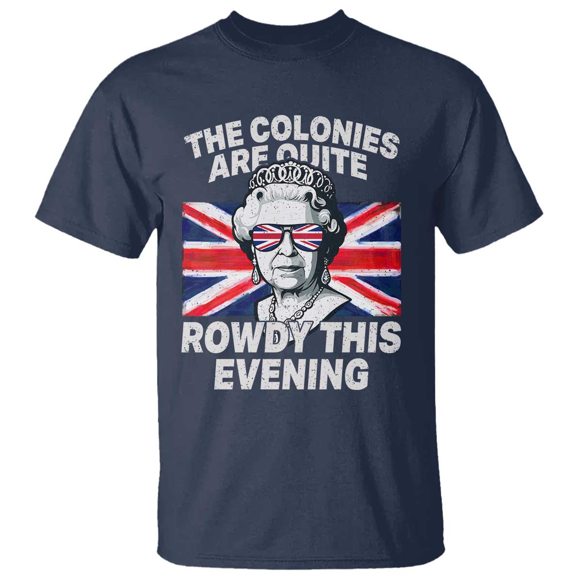 funny-the-colonies-are-quite-rowdy-this-evening-t-shirt-queen-4th-of-july