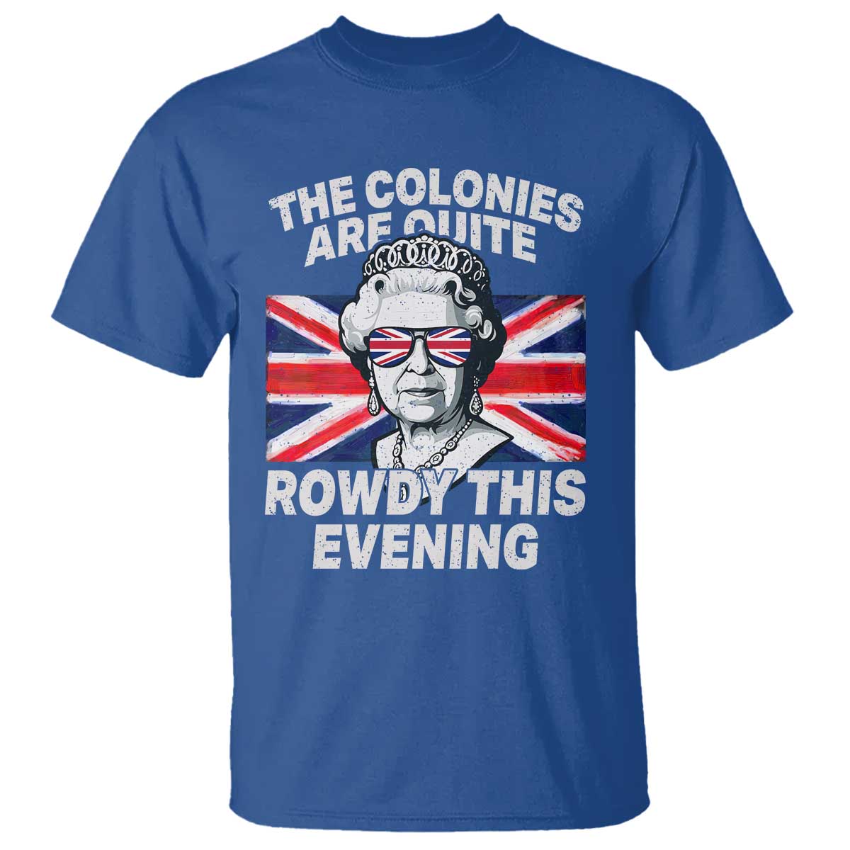 funny-the-colonies-are-quite-rowdy-this-evening-t-shirt-queen-4th-of-july