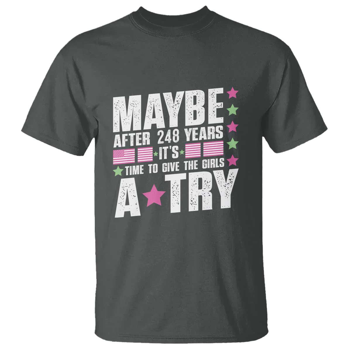 feminist-t-shirt-maybe-after-248-years-its-time-to-give-the-girls-a-try-american-flag