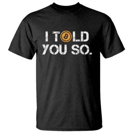 funny-i-told-you-so-bitcoin-t-shirt-btc-crypto-cryptocurrency-trader