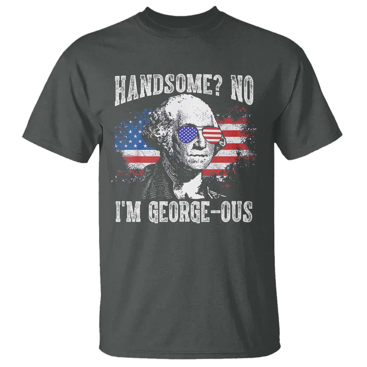 funny-george-washington-t-shirt-handsome-no-im-george-ous-4th-of-july-american-flag