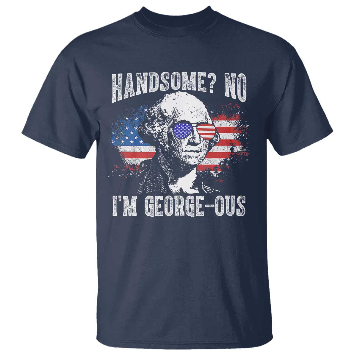 funny-george-washington-t-shirt-handsome-no-im-george-ous-4th-of-july-american-flag