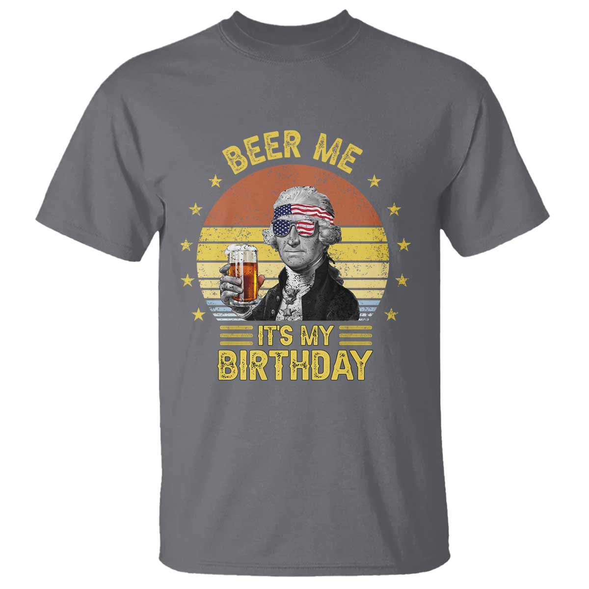 funny-george-washingtons-birthday-t-shirt-beer-me-its-my-birthday-presidents-day
