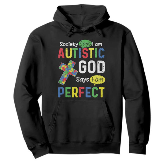 Society Says I Am Autistic God Says I Am Perfect Hoodie Autism Support