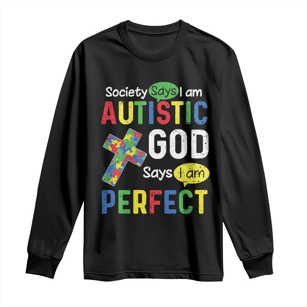 Society Says I Am Autistic God Says I Am Perfect Long Sleeve Shirt Autism Support