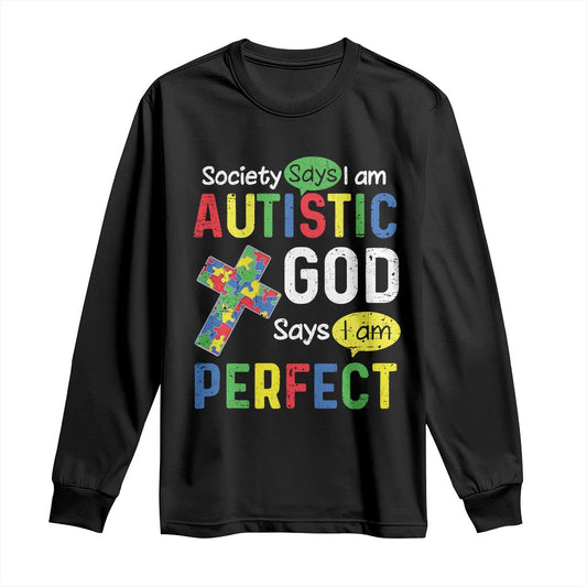 Society Says I Am Autistic God Says I Am Perfect Long Sleeve Shirt Autism Support