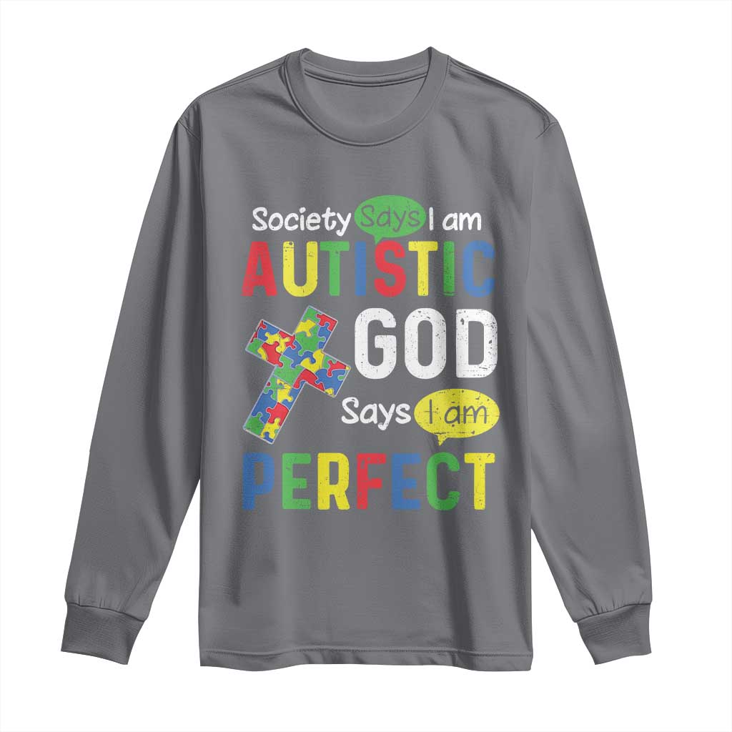 Society Says I Am Autistic God Says I Am Perfect Long Sleeve Shirt Autism Support