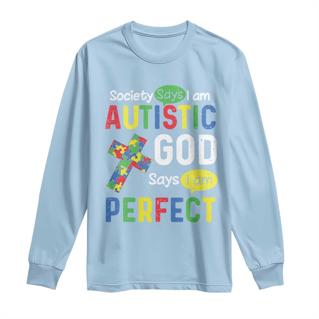 Society Says I Am Autistic God Says I Am Perfect Long Sleeve Shirt Autism Support