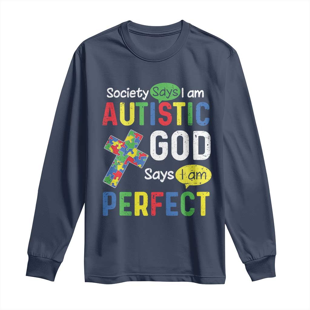 Society Says I Am Autistic God Says I Am Perfect Long Sleeve Shirt Autism Support