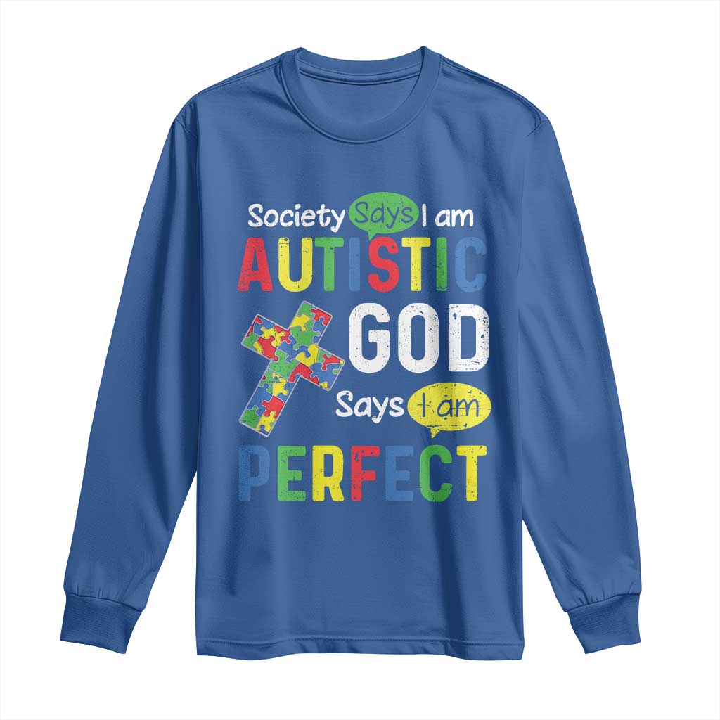 Society Says I Am Autistic God Says I Am Perfect Long Sleeve Shirt Autism Support