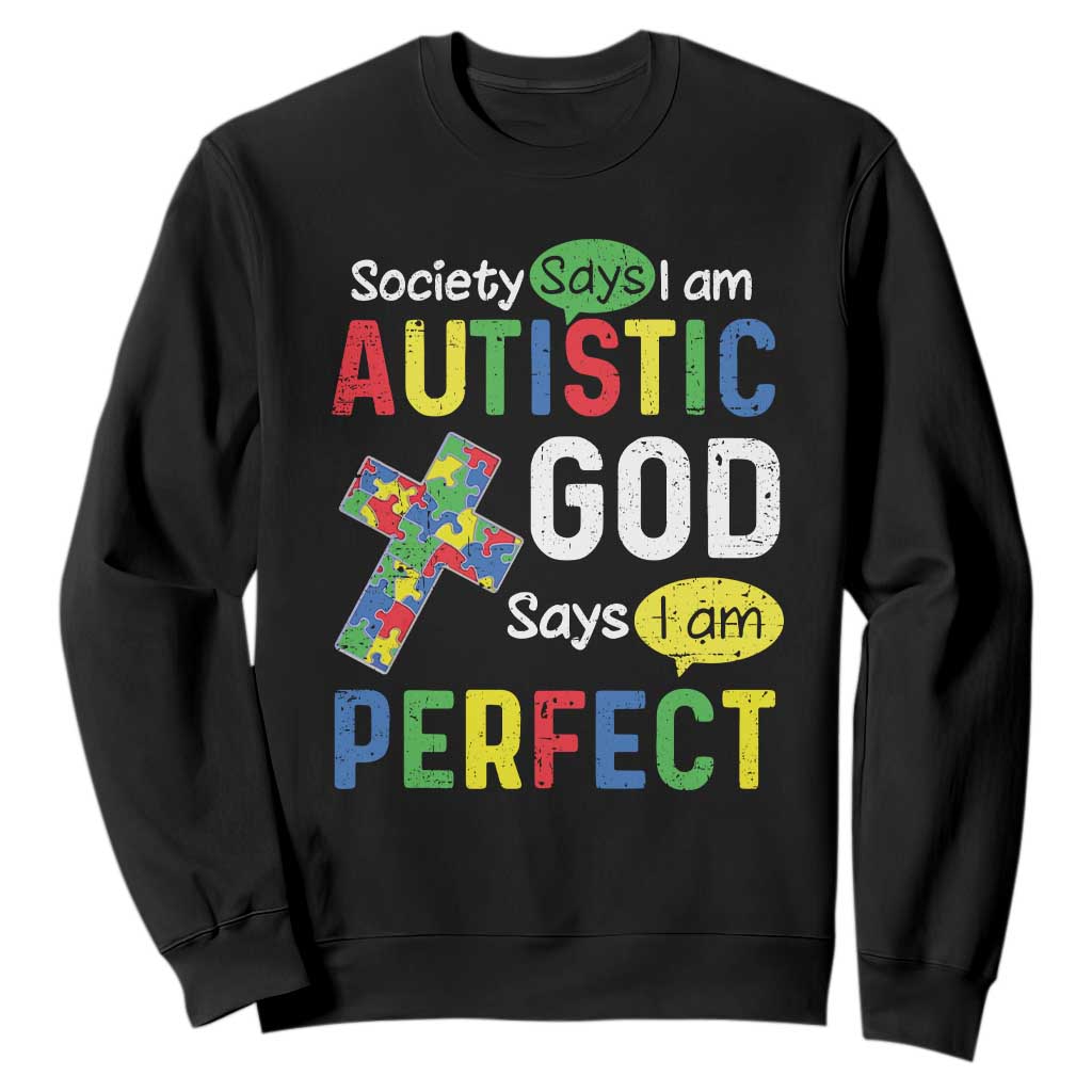 Society Says I Am Autistic God Says I Am Perfect Sweatshirt Autism Support