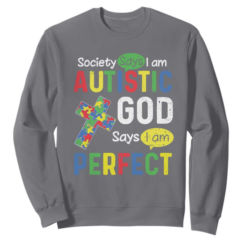 Society Says I Am Autistic God Says I Am Perfect Sweatshirt Autism Support