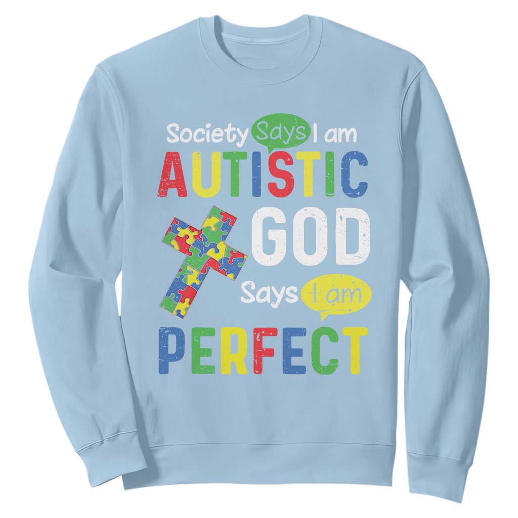 Society Says I Am Autistic God Says I Am Perfect Sweatshirt Autism Support