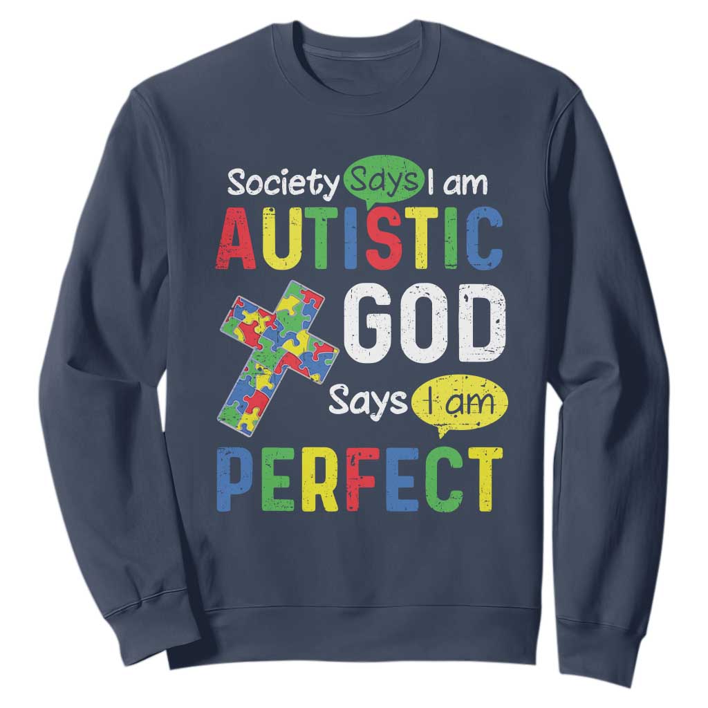 Society Says I Am Autistic God Says I Am Perfect Sweatshirt Autism Support