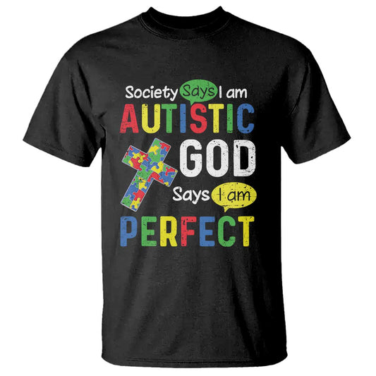 Society Says I Am Autistic God Says I Am Perfect T Shirt Autism Support