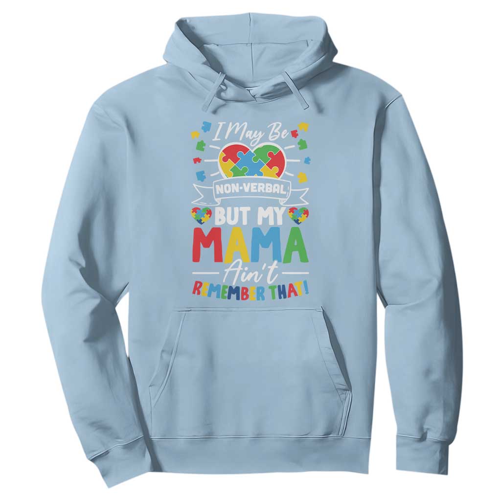 I May Be Non Verbal But My Mama Ain't Remember That Hoodie Autism Support Mom