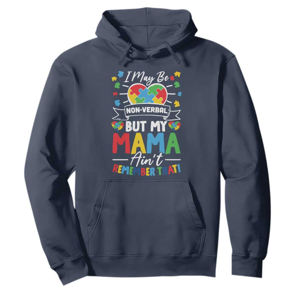 I May Be Non Verbal But My Mama Ain't Remember That Hoodie Autism Support Mom