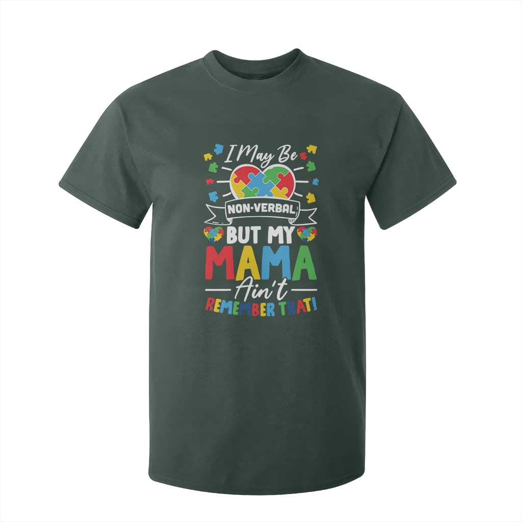 I May Be Non Verbal But My Mama Ain't Remember That T Shirt For Kid Autism Support Mom