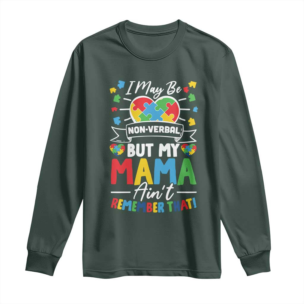 I May Be Non Verbal But My Mama Ain't Remember That Long Sleeve Shirt Autism Support Mom