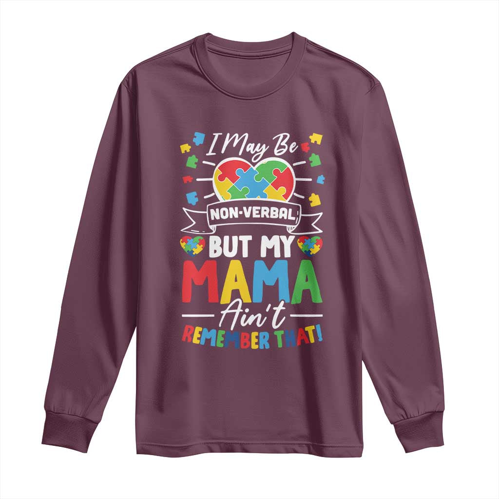 I May Be Non Verbal But My Mama Ain't Remember That Long Sleeve Shirt Autism Support Mom