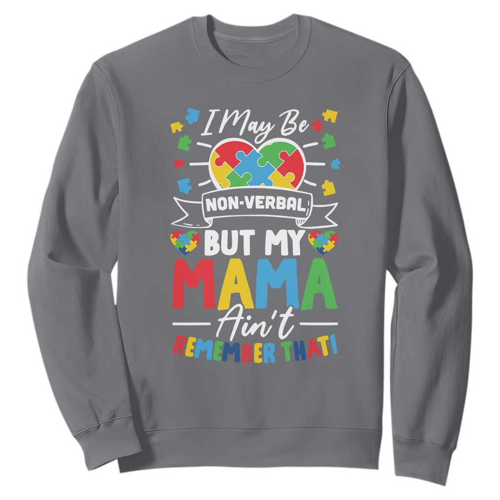 I May Be Non Verbal But My Mama Ain't Remember That Sweatshirt Autism Support Mom
