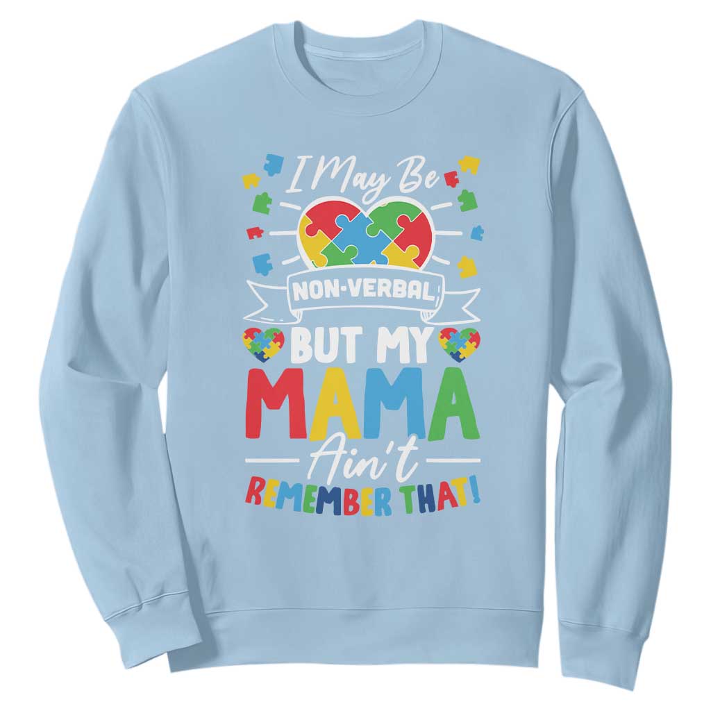 I May Be Non Verbal But My Mama Ain't Remember That Sweatshirt Autism Support Mom