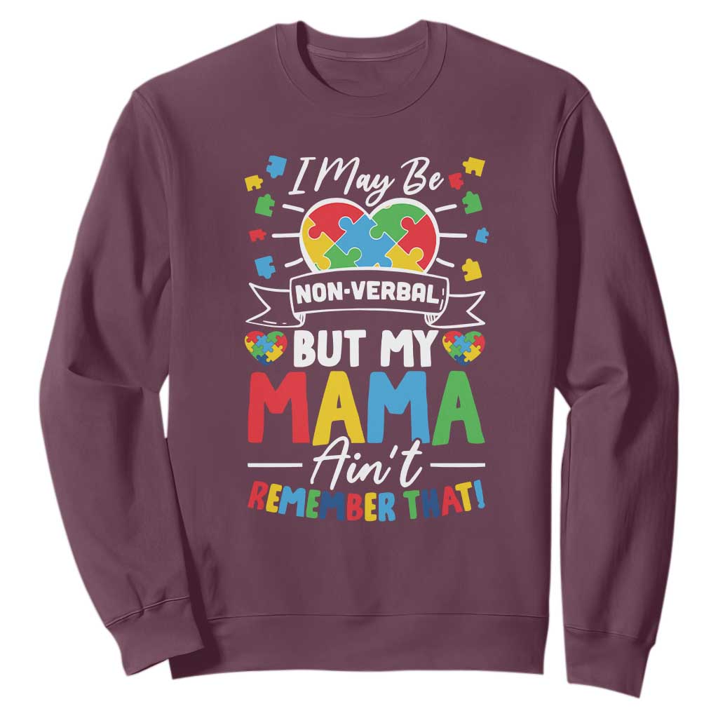 I May Be Non Verbal But My Mama Ain't Remember That Sweatshirt Autism Support Mom